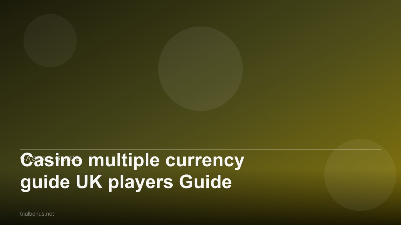 Casino multiple currency guide UK players Guide review