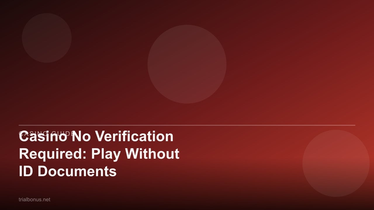 Casino No Verification Required: Play Without ID Documents review