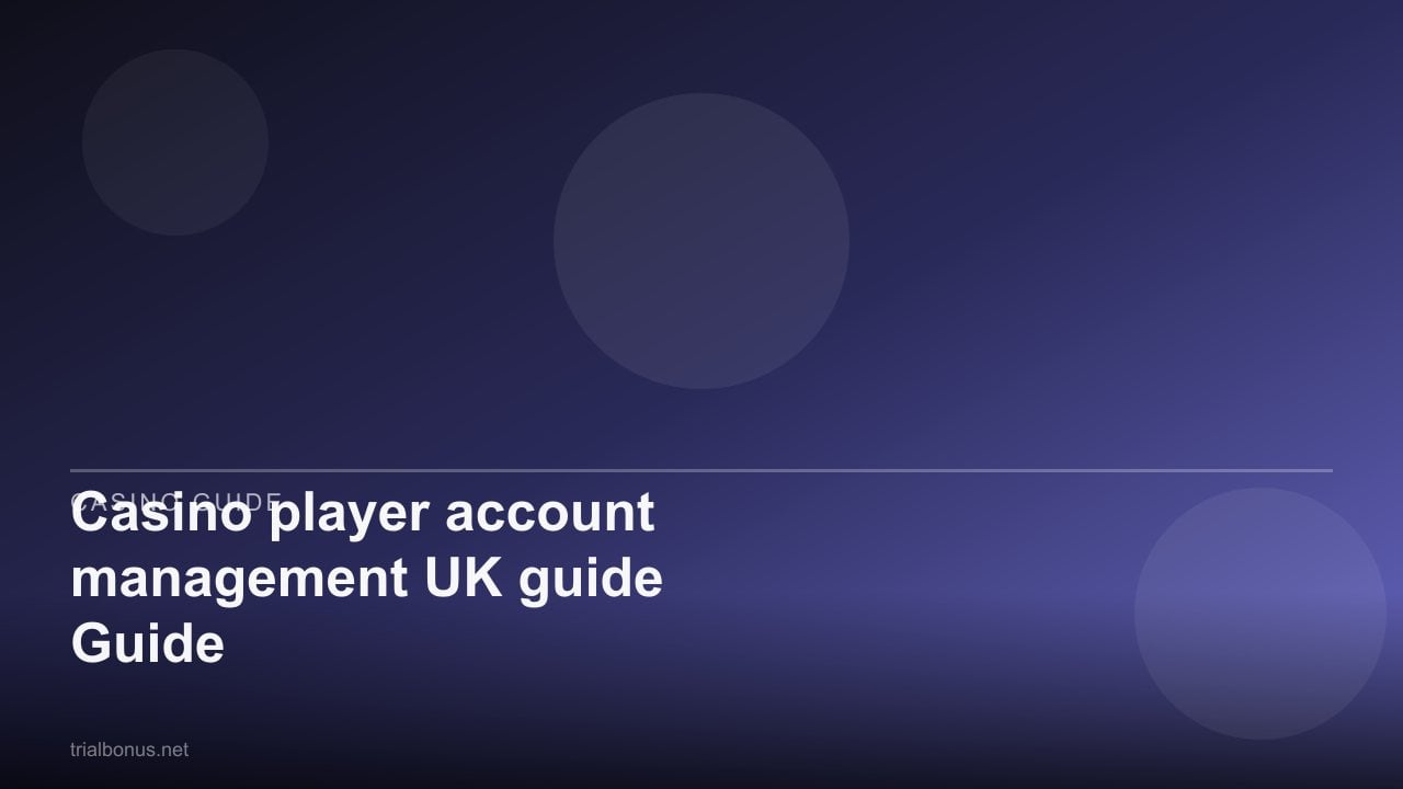 Casino player account management UK Guide review