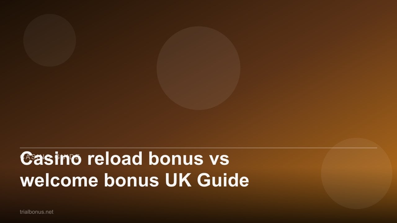 Casino reload bonus vs welcome bonus UK Guide review