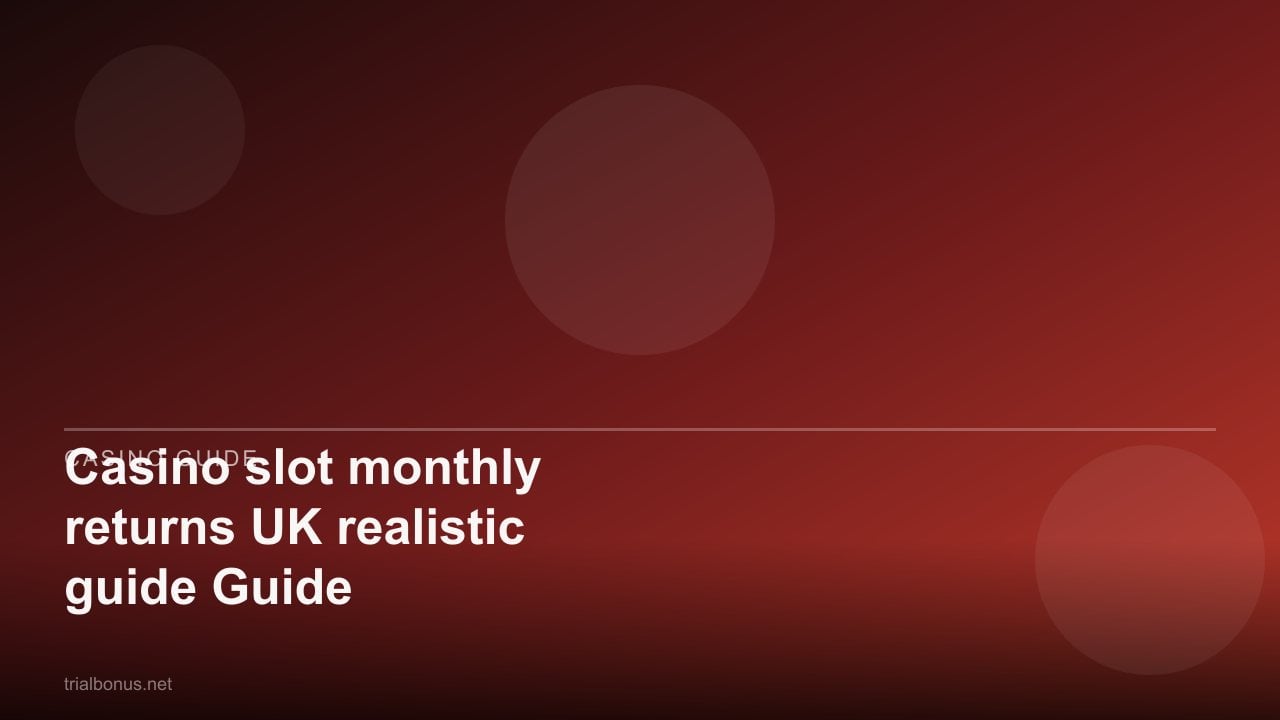 Casino slot monthly returns UK realistic Guide review