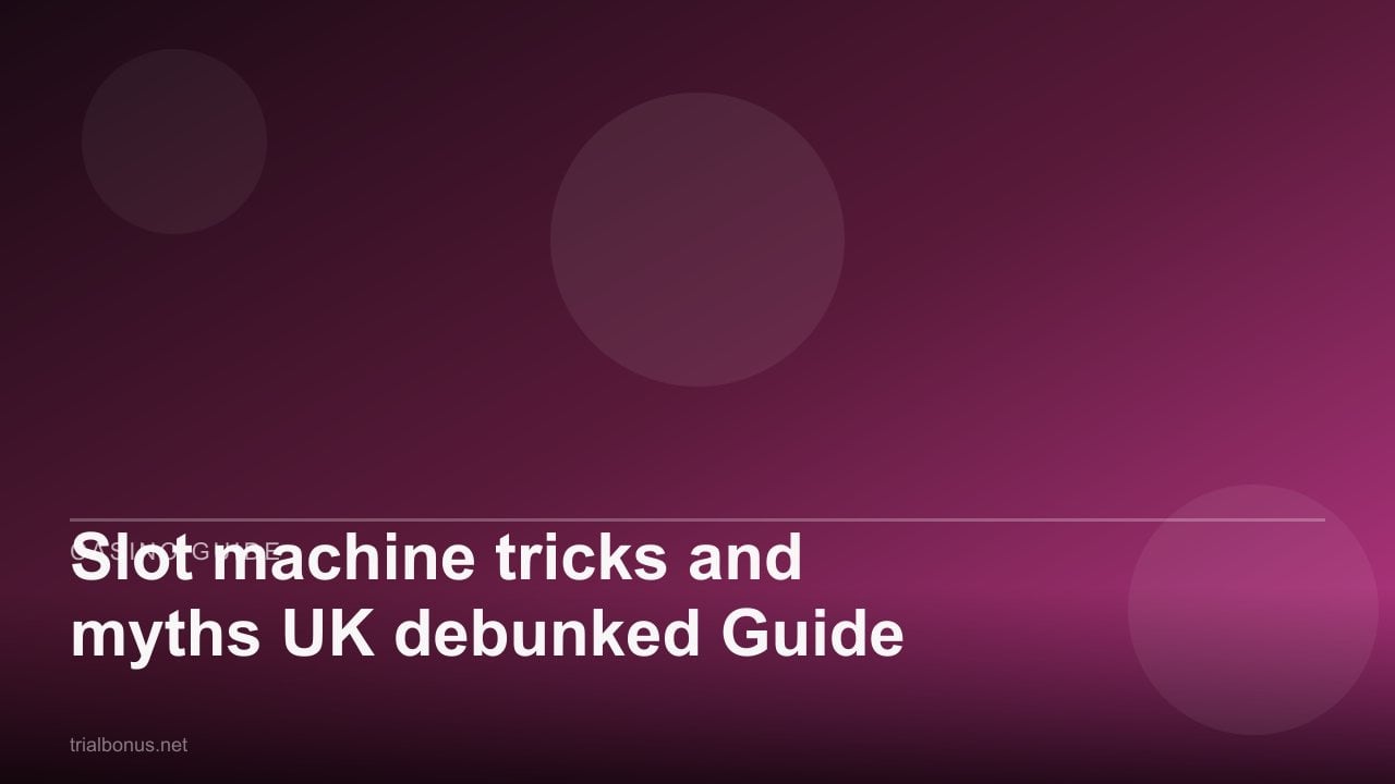 Slot machine tricks and myths UK debunked Guide review
