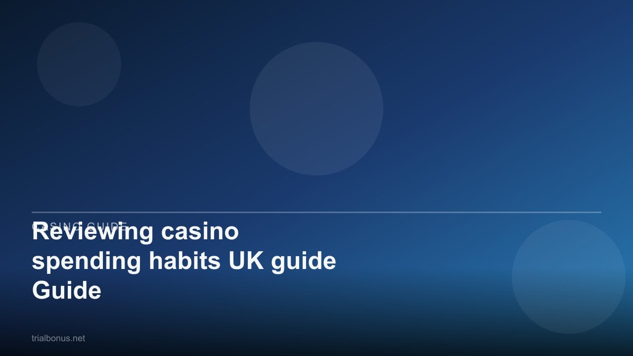Reviewing casino spending habits UK Guide review