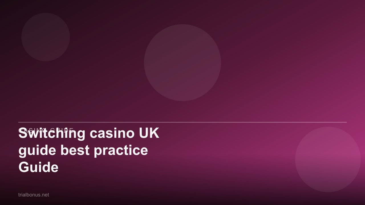 Switching casino UK guide best practice Guide review