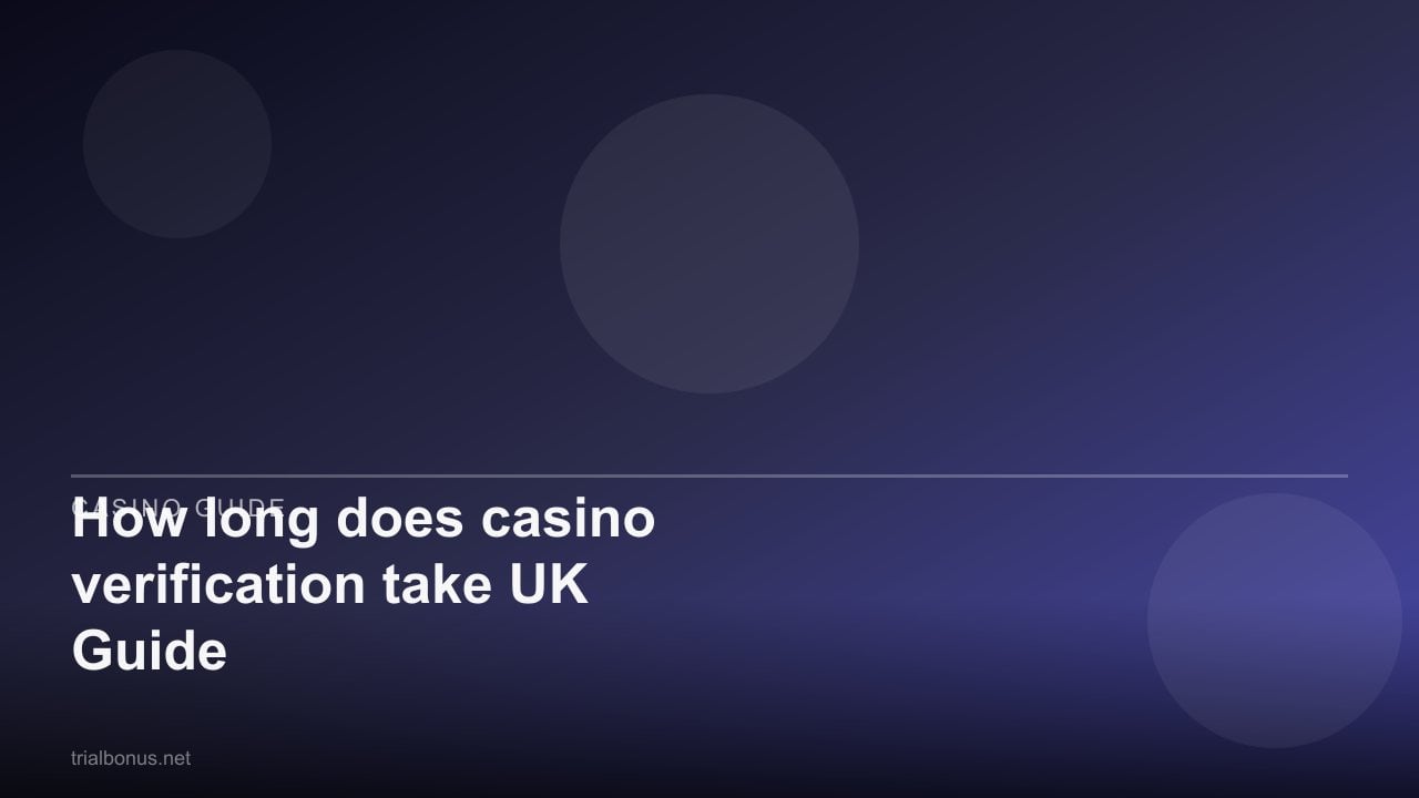 How long does casino verification take UK Guide review