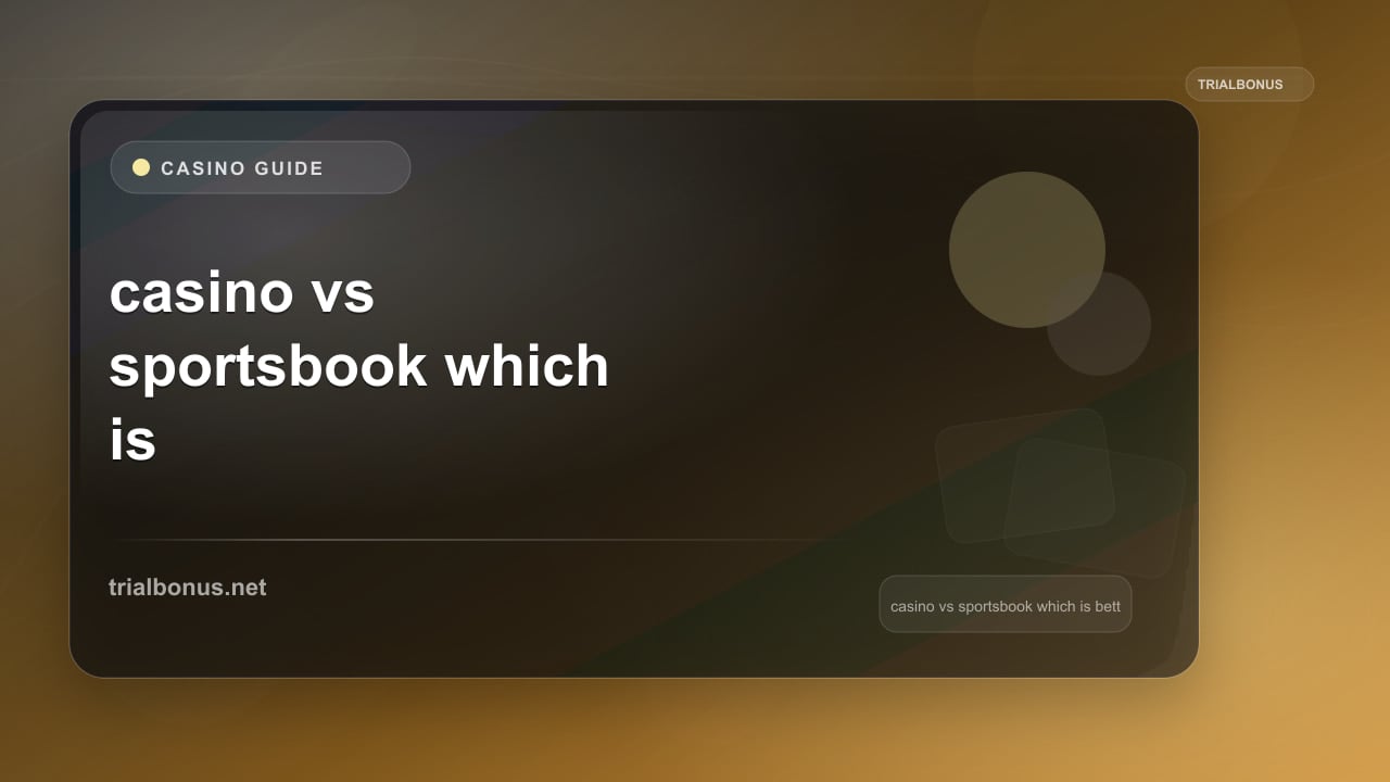 Online casino vs sportsbook UK which is better Guide review
