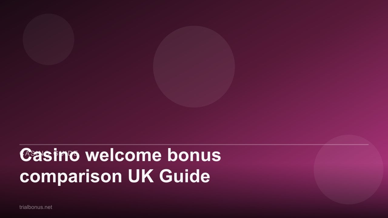Casino welcome bonus comparison UK Guide review