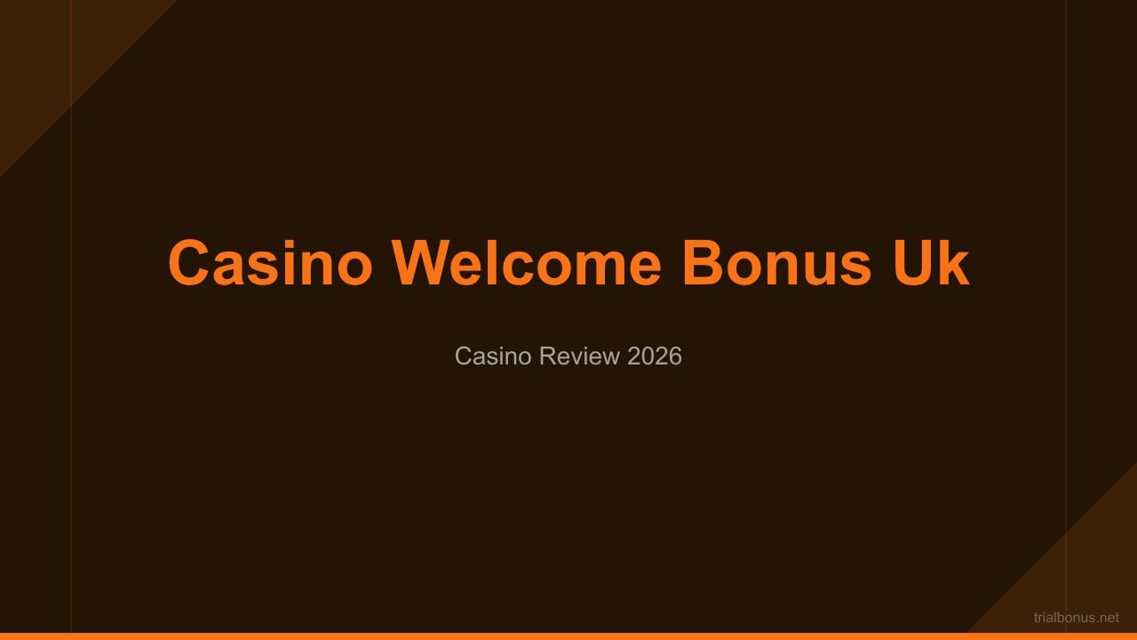 Casino Welcome Bonus UK: Best First Deposit Offers for British Players review