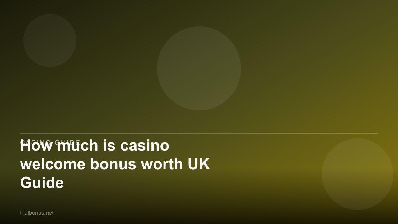 How much is casino welcome bonus worth UK Guide review