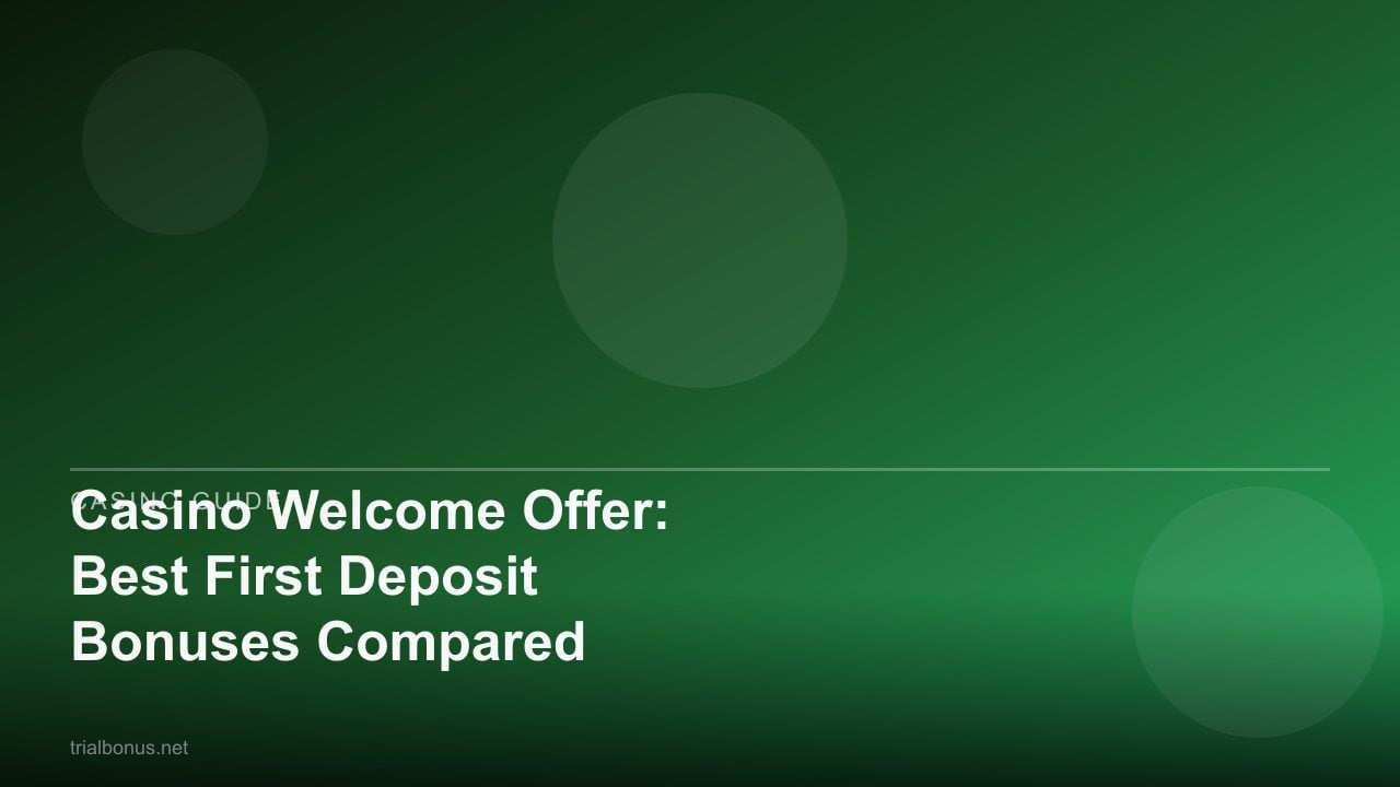 Casino Welcome Offer: Best First Deposit Bonuses Compared review