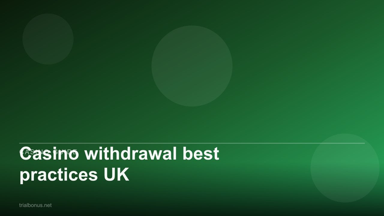 Casino withdrawal best practices UK review
