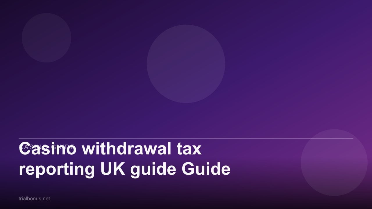 Casino withdrawal tax reporting UK Guide review