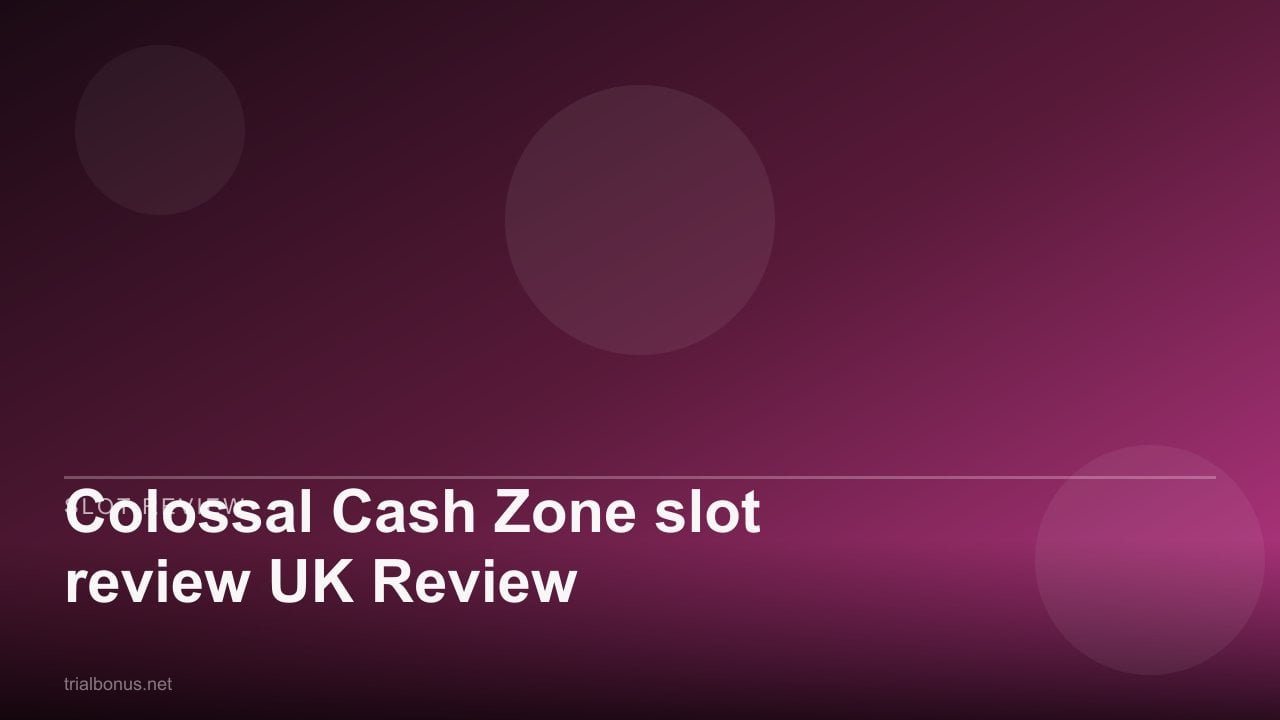 Colossal Cash Zone slot review UK Review review