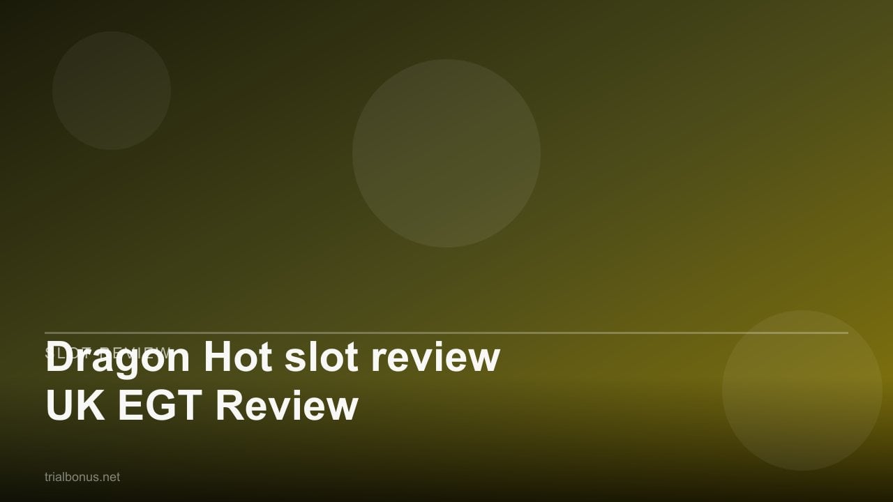 Dragon Hot slot review UK EGT Review review