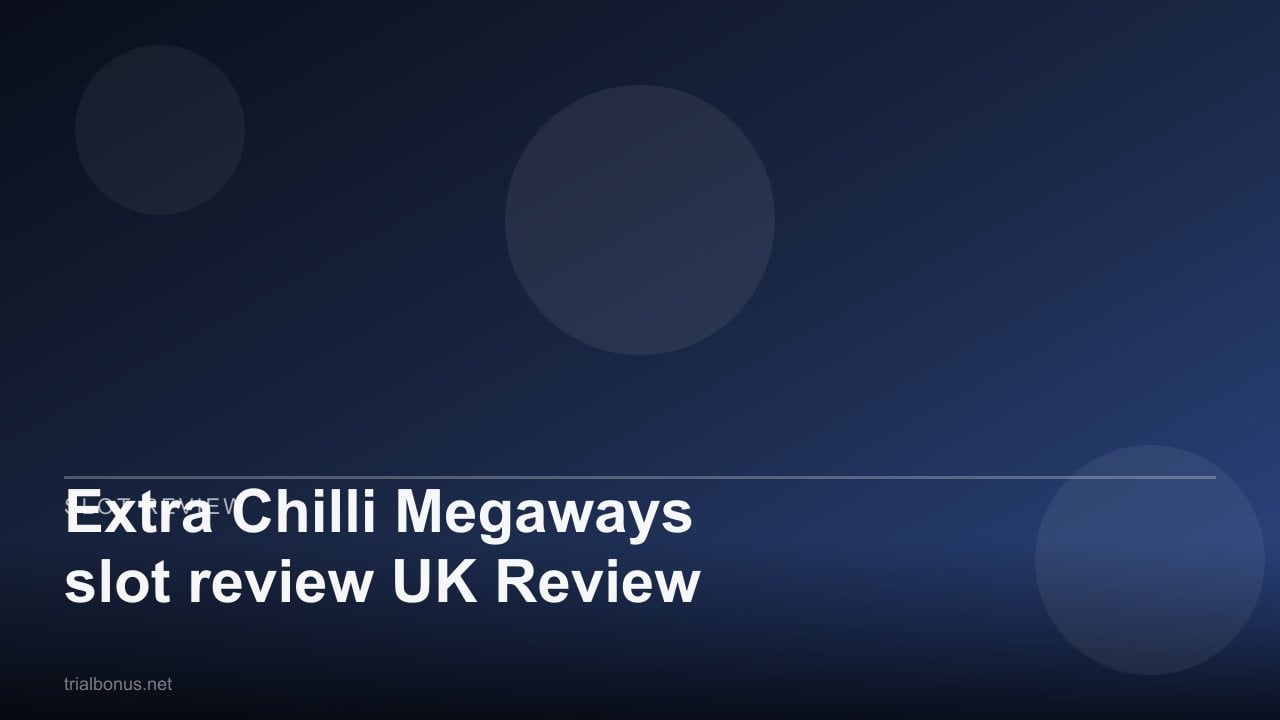 Extra Chilli Megaways slot review UK Review review