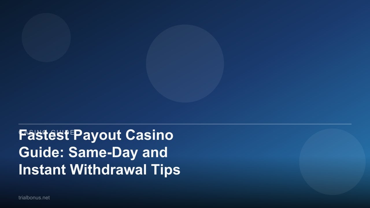 Fastest Payout Casino Guide: Same-Day and Instant Withdrawal Tips review