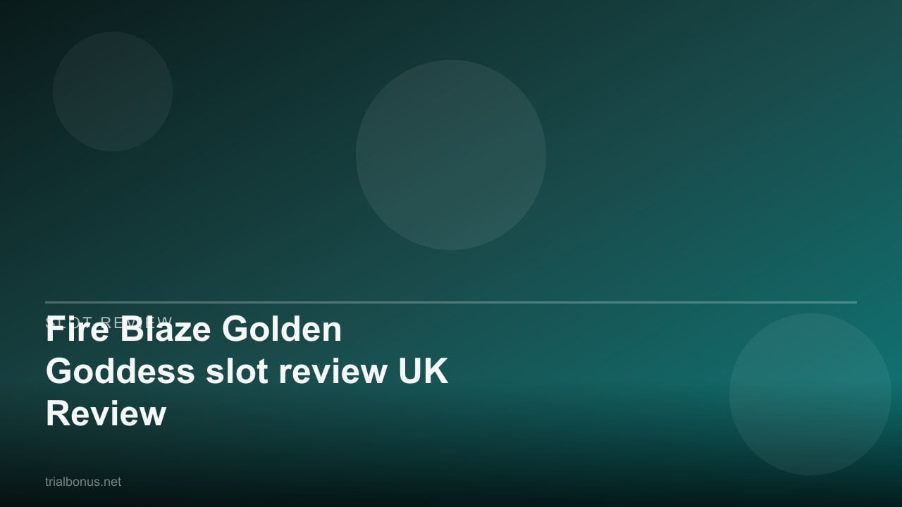 Fire Blaze Golden Goddess slot review UK Review review