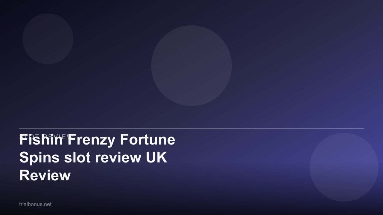 Fishin Frenzy Fortune Spins slot review UK Review review