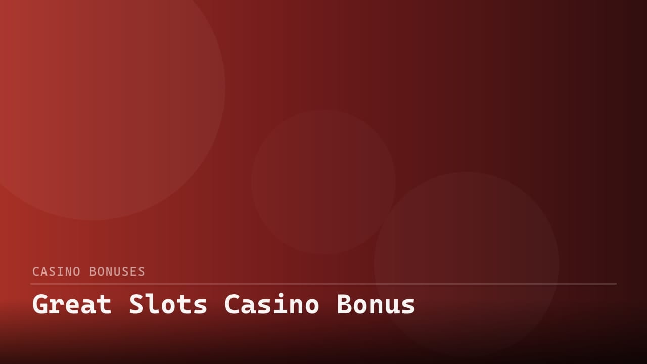 Great Slots Casino Bonus review