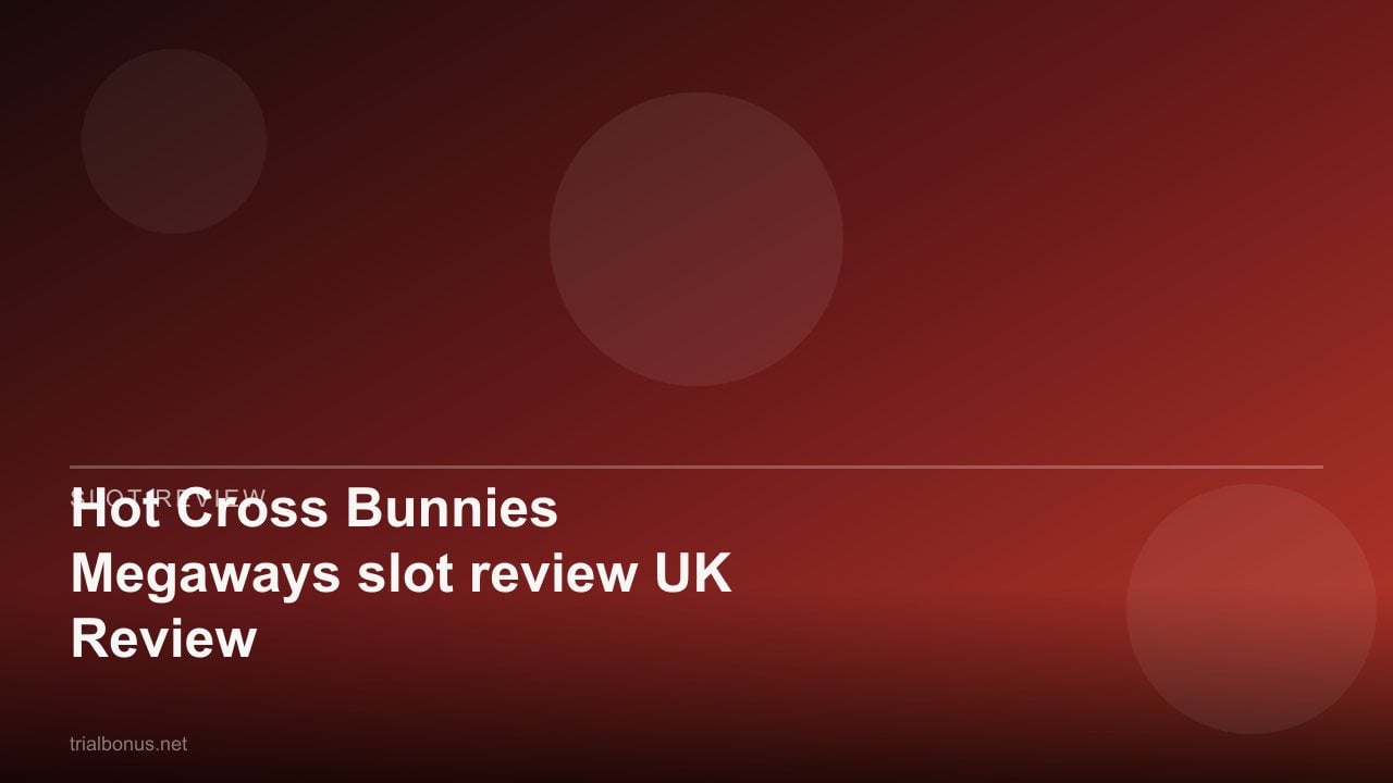 Hot Cross Bunnies Megaways slot review UK Review review