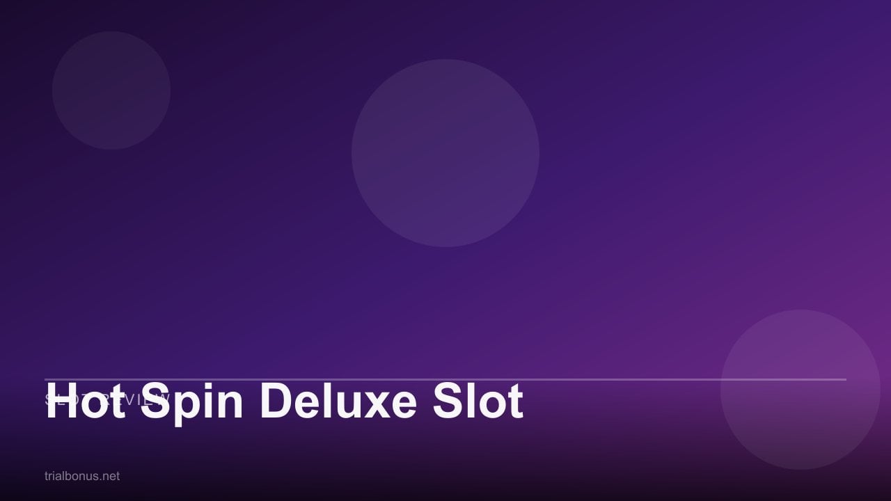 Hot Spin Deluxe Slot review