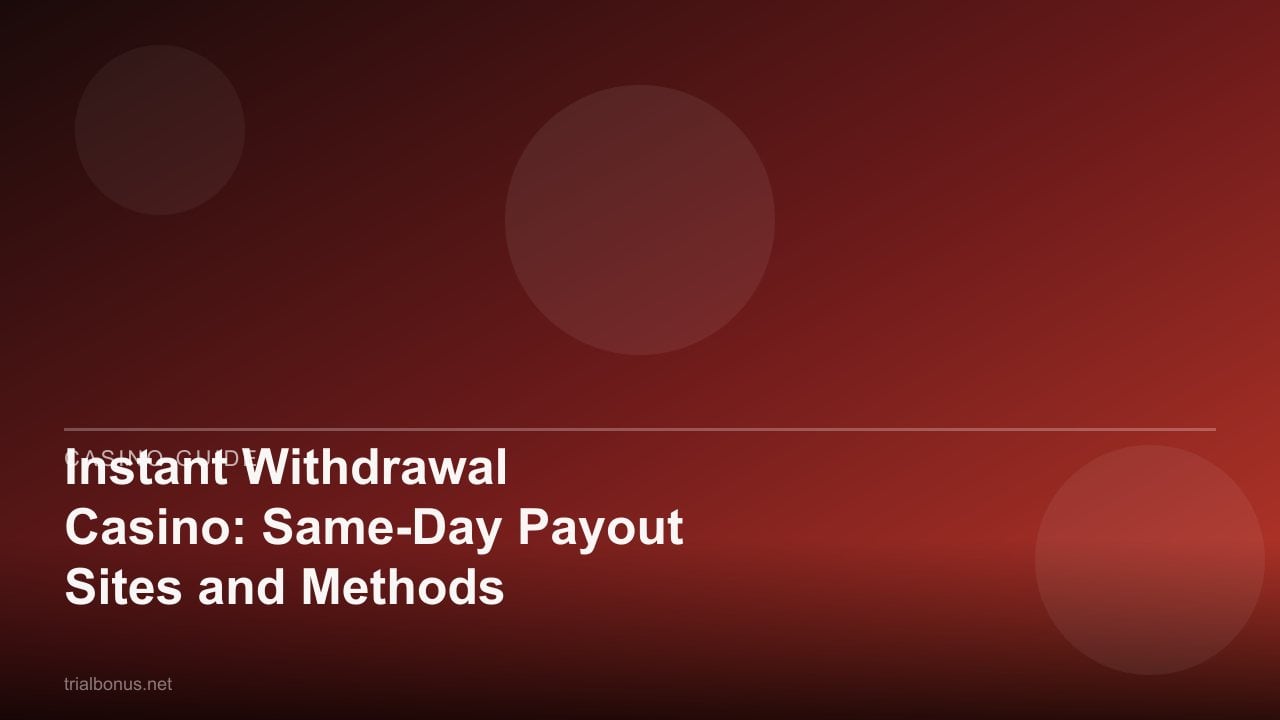 Instant Withdrawal Casino: Same-Day Payout Sites and Methods review