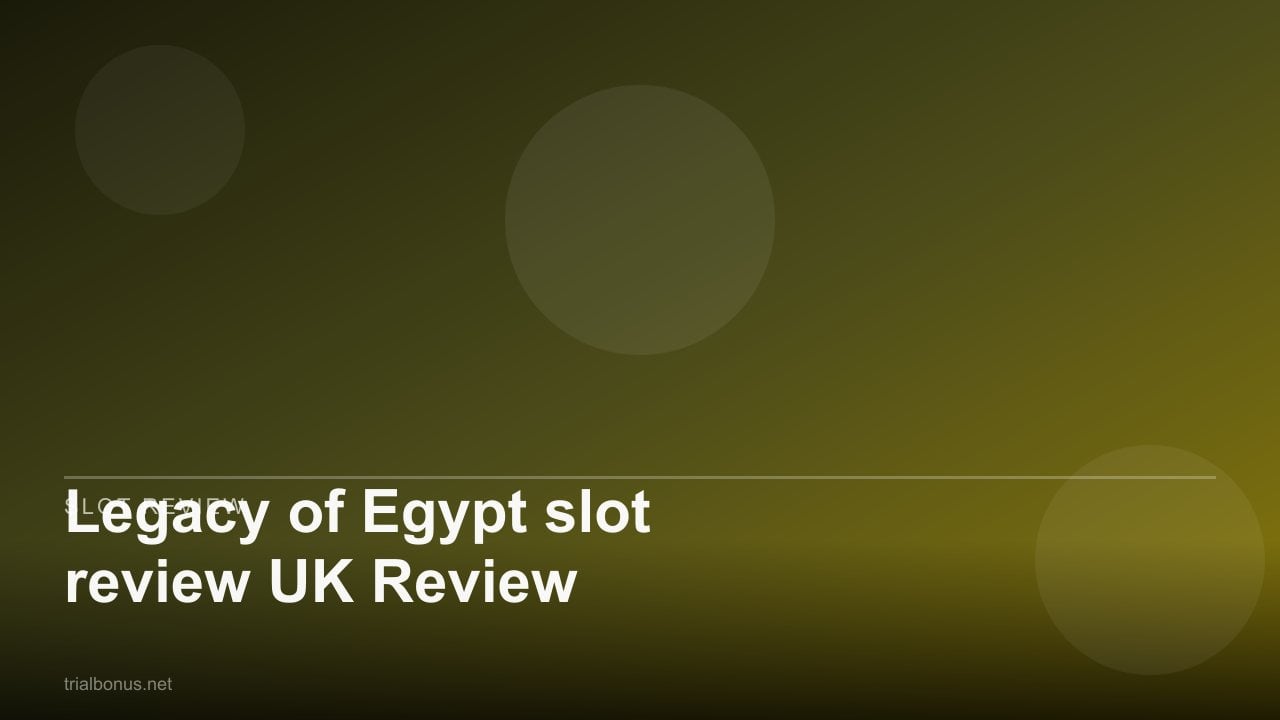 Legacy of Egypt slot review UK Review review