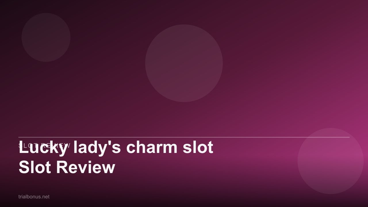 Lucky lady's charm Slot Review review
