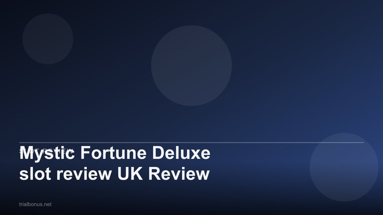 Mystic Fortune Deluxe slot review UK Review review