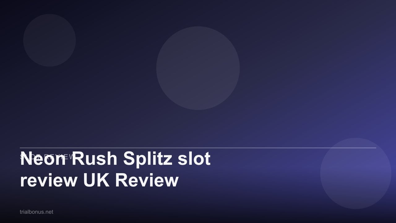 Neon Rush Splitz slot review UK Review review