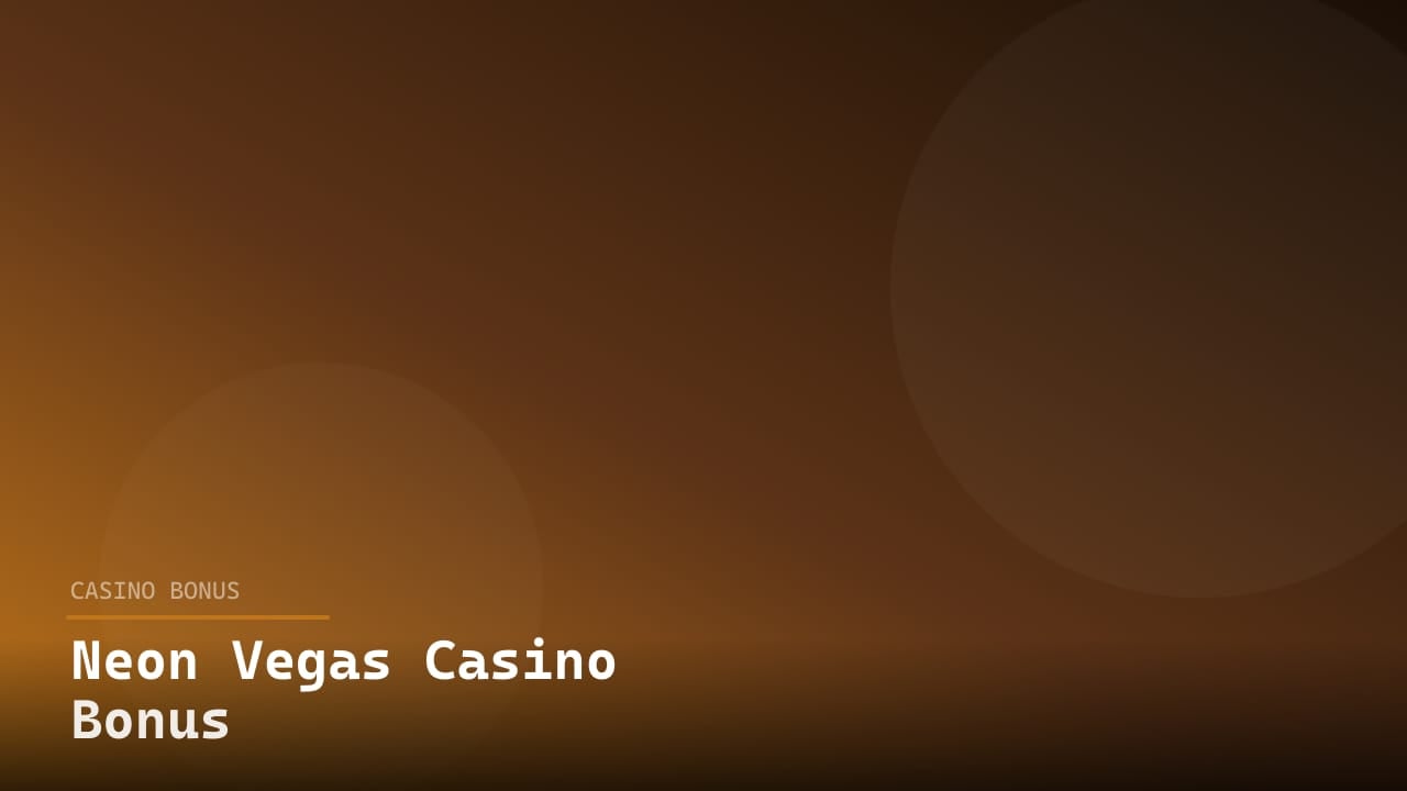 Neon Vegas Casino Bonus review