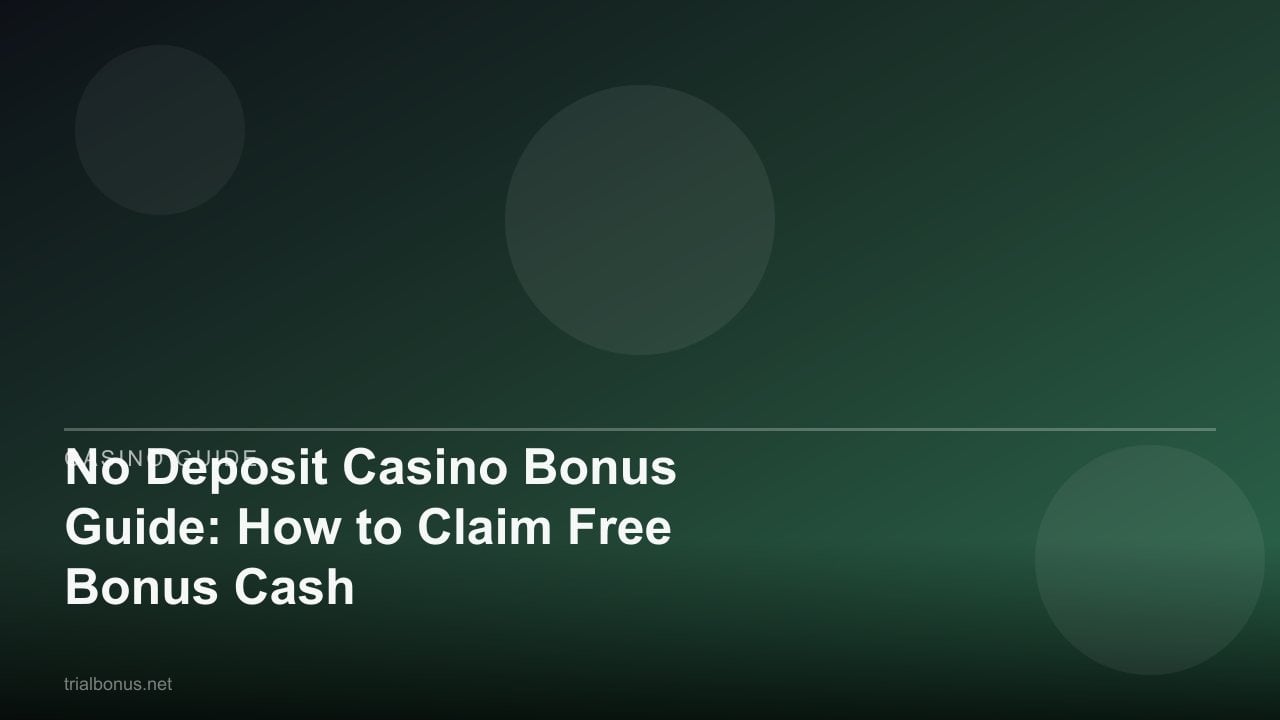 No Deposit Casino Bonus Guide: How to Claim Free Bonus Cash review