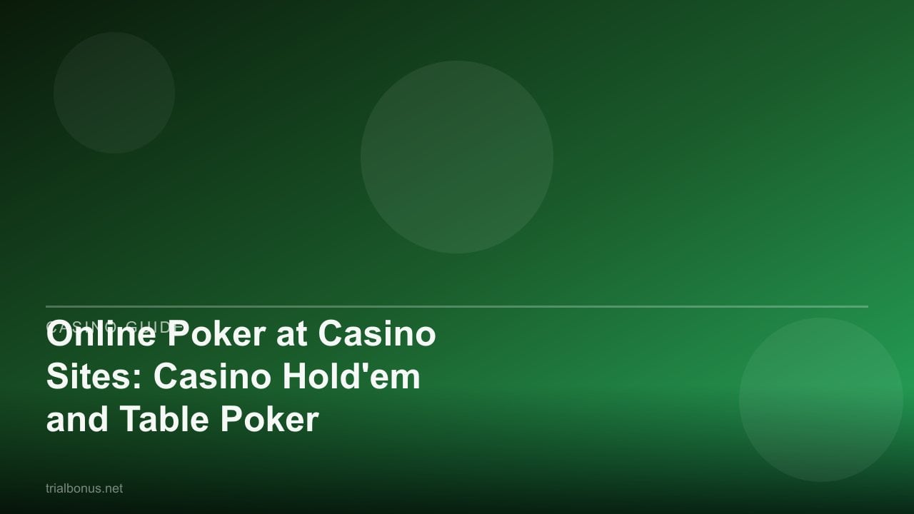 Online Poker at Casino Sites: Casino Hold'em and Table Poker review