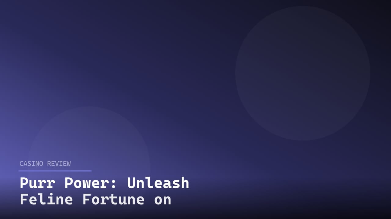 Purr Power: Unleash Feline Fortune on the Slot Reels review