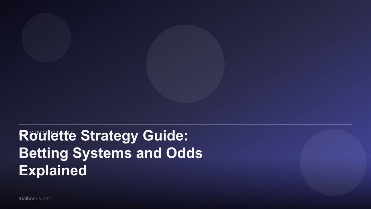 Roulette Strategy Guide: Betting Systems and Odds Explained review