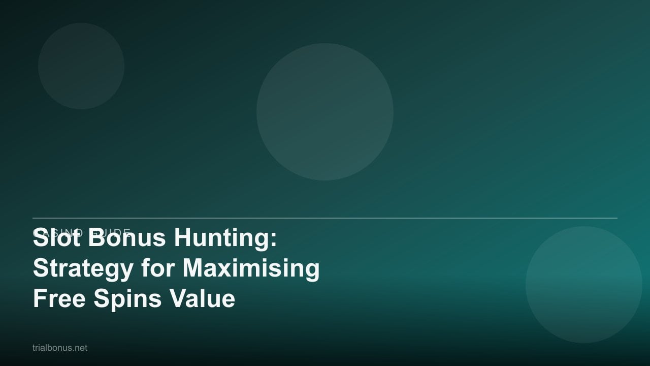 Slot Bonus Hunting: Strategy for Maximising Free Spins Value review