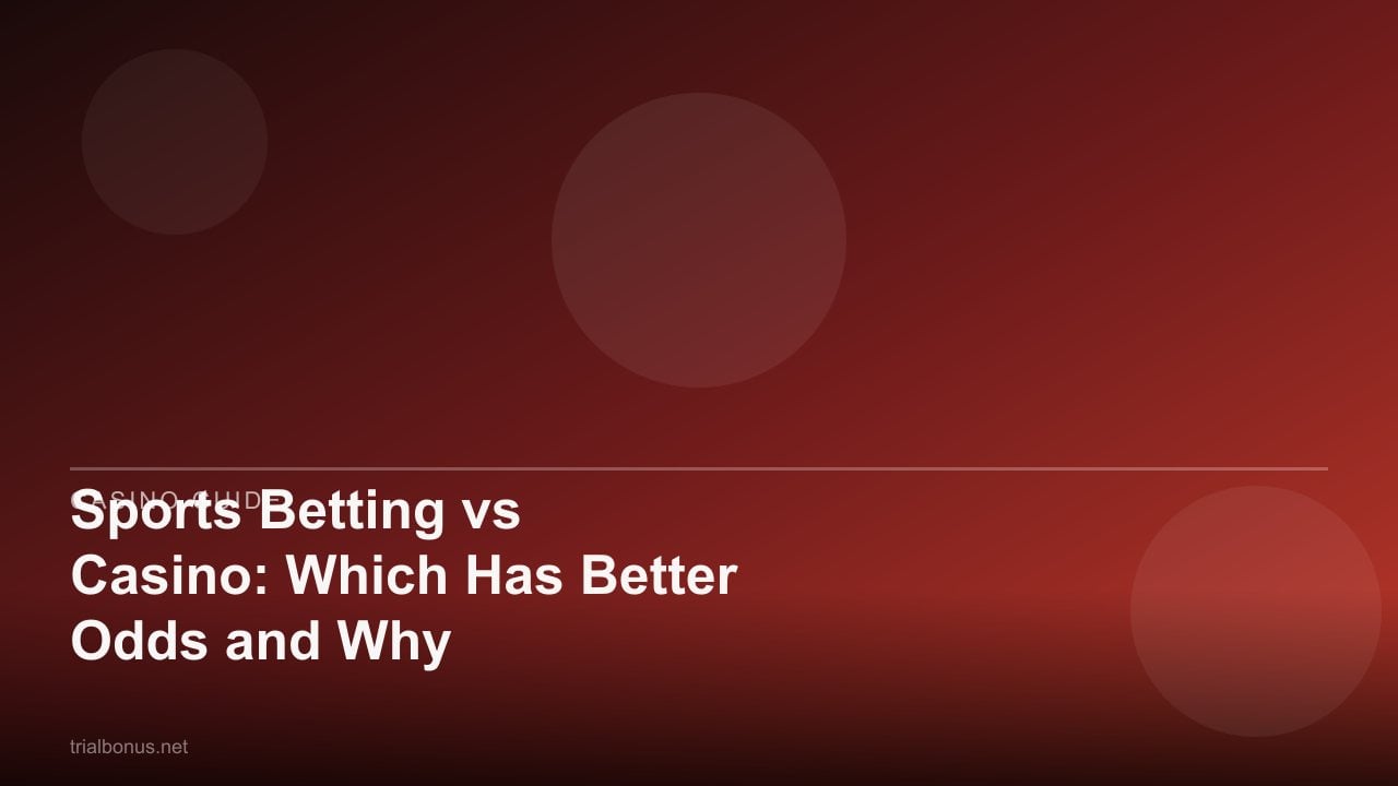 Sports Betting vs Casino: Which Has Better Odds and Why review
