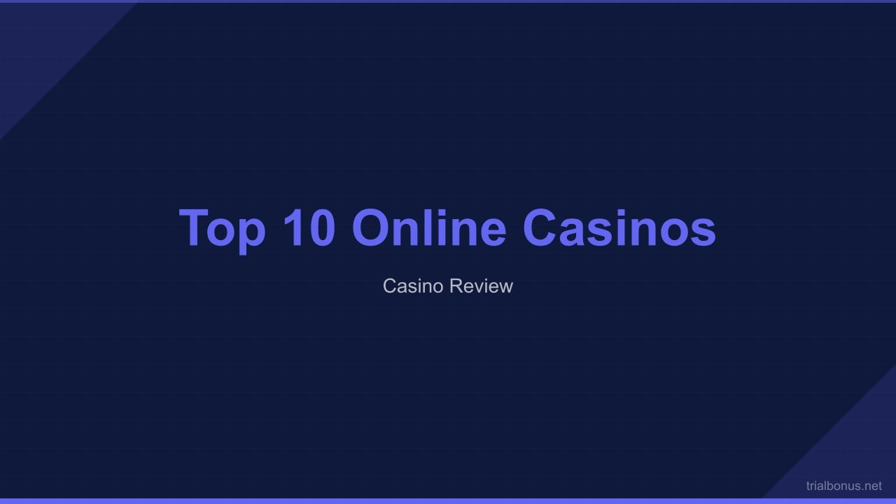 Top 10 Online Casinos: Navigate the Digital Felt with Confidence review