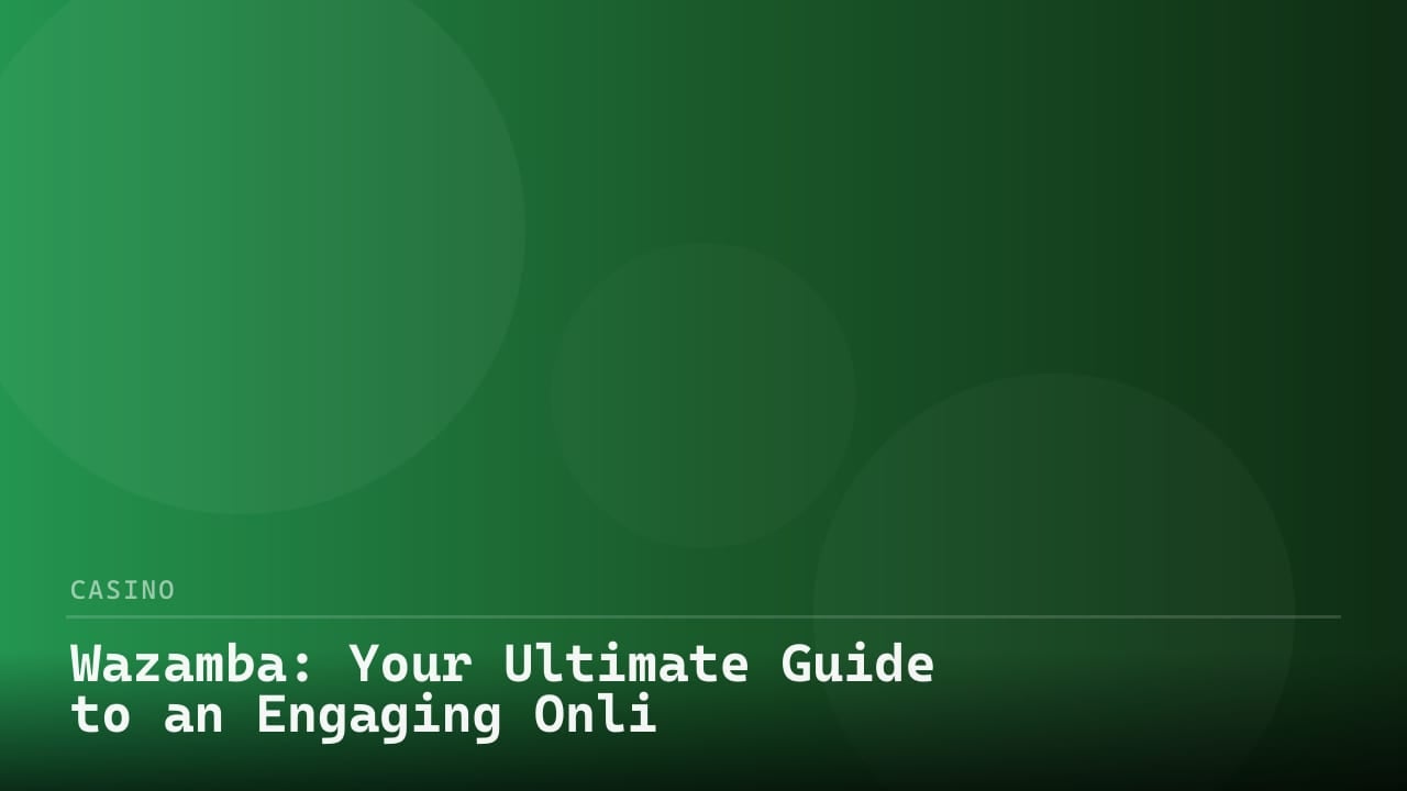 Wazamba: Your Ultimate Guide to an Engaging Online Casino Experience review