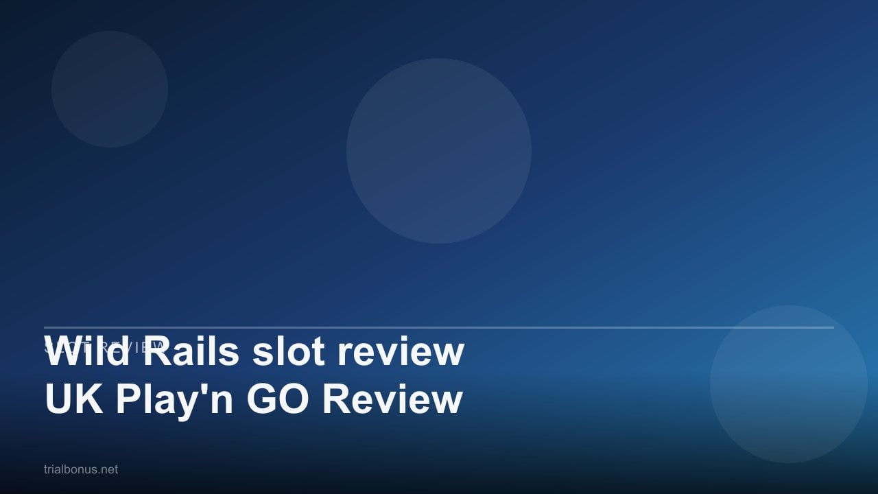 Wild Rails slot review UK Play'n GO Review review